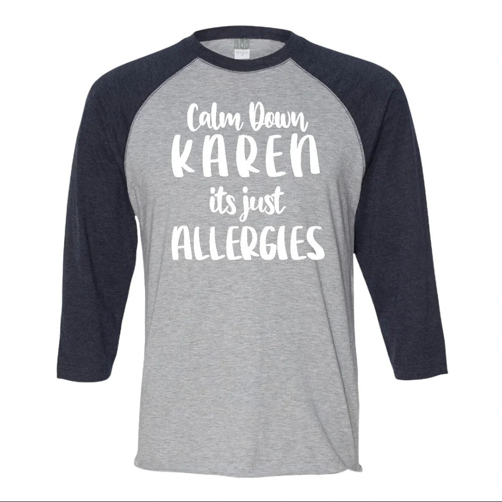 NEW LAT Apparel Unisex 3/4 Sleeve It’s Just Allergies Karen Meme Baseball Shirt